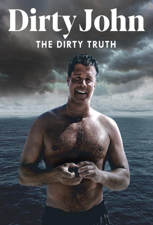 Джон, Грязная Истина / Dirty John, The Dirty Truth (2019) 