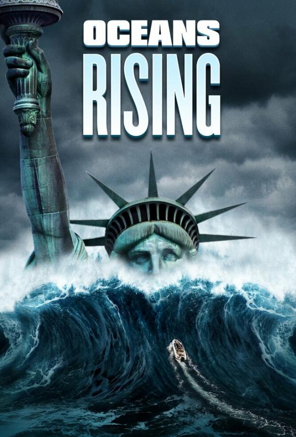 Стихийное бедствие / Oceans Rising (2017) 