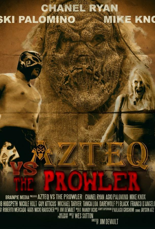 Ацтек против Бродяги / Azteq vs the Prowler (2017) 