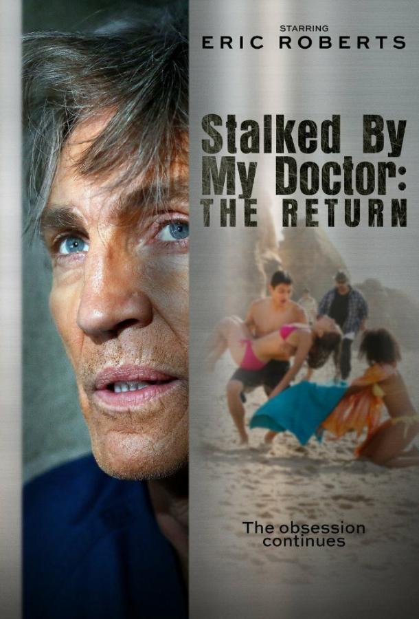 Преследуемая своим доктором: Возвращение / Stalked by My Doctor: The Return (2016) 