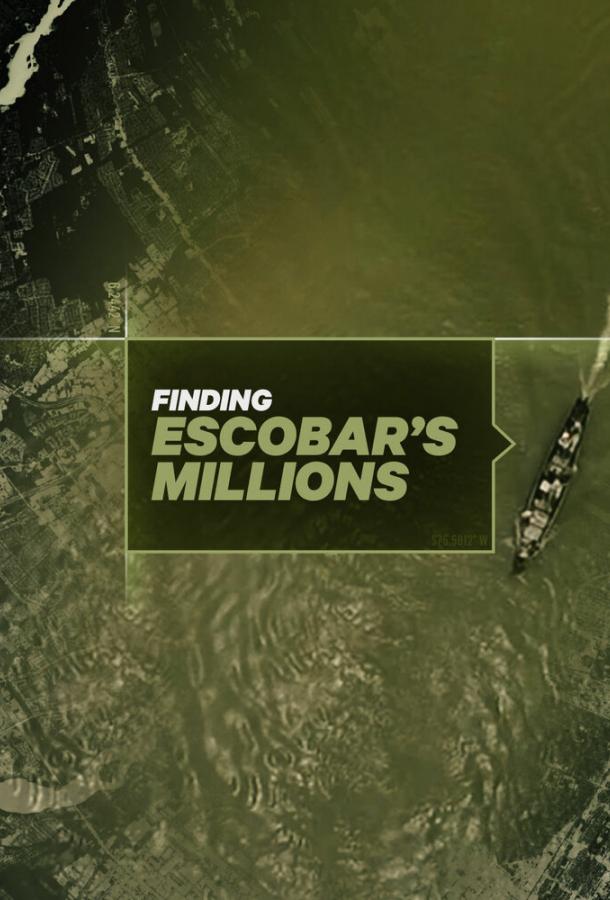 Миллионы Пабло Эскобара / Finding Escobar's Millions (2017) 