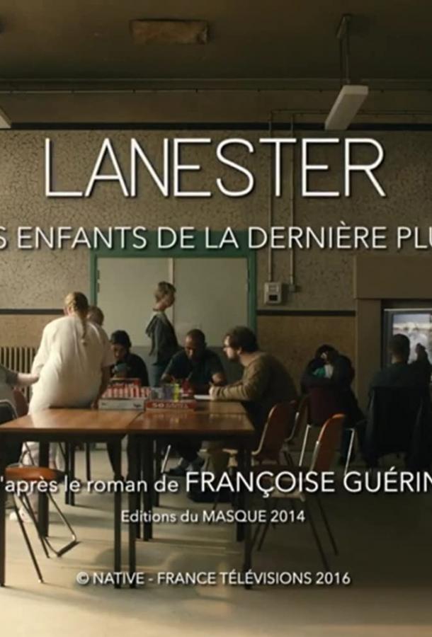 Ланестер: Безумная мечта / Lanester: Les Enfants de la Derni?re Pluie (2017) 