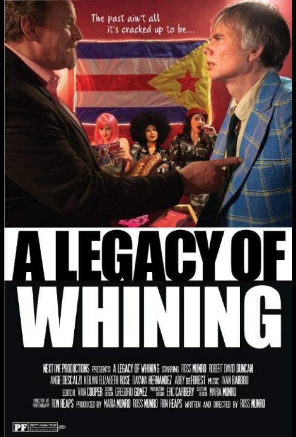Наследие нытика / A Legacy of Whining (2016) 